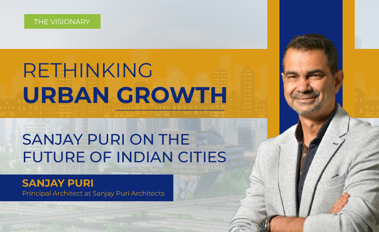 RETHINKING URBAN GROWTH SANJAY PURI ON THE FUTURE OF INDIAN CITIES